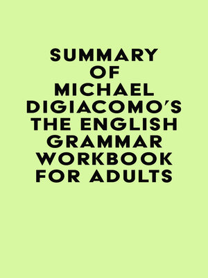 cover image of Summary of Michael DiGiacomo's the English Grammar Workbook for Adults